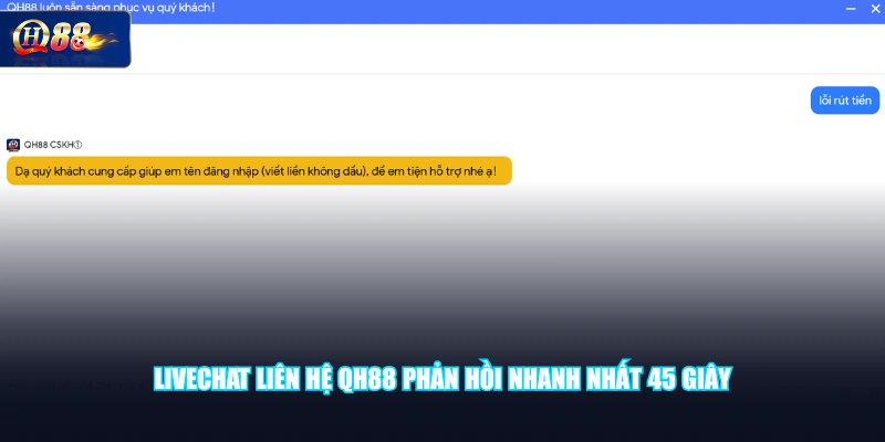 Livechat liên hệ QH88 phản hồi nhanh nhất 45 giây