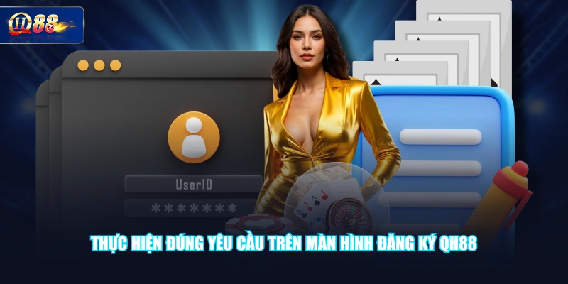 Thực hiện đúng yêu cầu trên màn hình đăng ký QH88